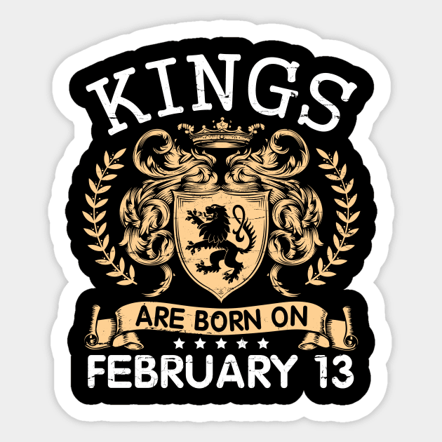 Kings Are Born On February 13 Happy Birthday To Me You Papa Daddy Uncle Brother Husband Cousin Son Sticker by bakhanh123